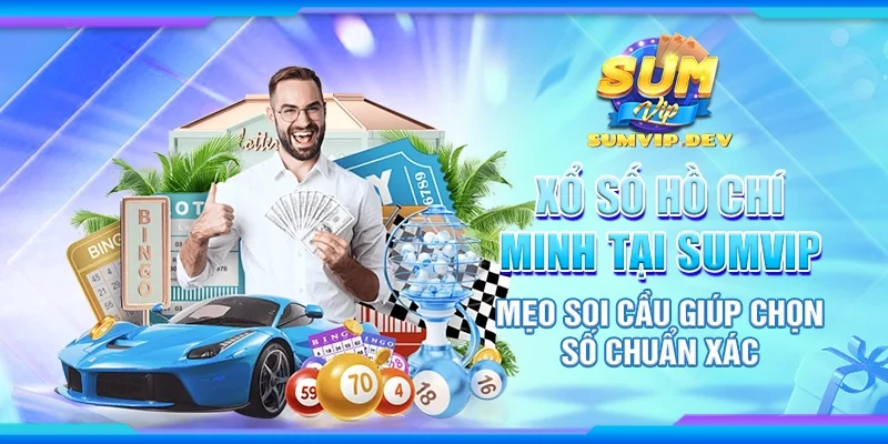 Xổ số Hồ Chí Minh tại Sumvip - Mẹo soi cầu giúp chọn số chuẩn xác