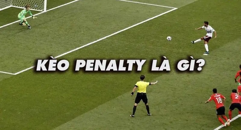 Khám Phá Cách Các Cược Kèo Penalty Hiệu Quả